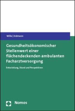 Gesundheitsökonomischer Stellenwert einer flächendeckenden ambulanten Facharztversorgung