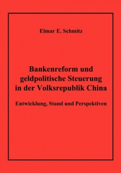 Bankenreform und geldpolitische Steuerung in der Volksrepublik China