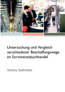 Untersuchung und Vergleich verschiedener Beschaffungswege im Sortimentsbuchhandel