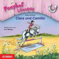 Ponyhof Liliengrün - Clara und Camillo, 1 Audio-CD