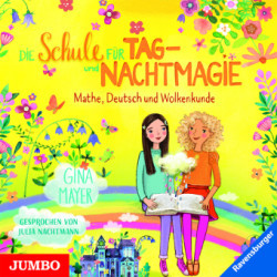 Die Schule für Tag- und Nachtmagie. Mathe, Deutsch und Wolkenkunde, Audio-CD