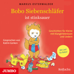 Bobo Siebenschläfer ist stinksauer. Geschichten für ganz Kleine mit KlangErlebnissen und Musik, Audio-CD