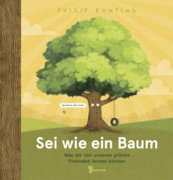 Sei wie ein Baum - Was wir von unseren grünen Freunden lernen können