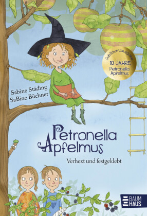 Petronella Apfelmus - Verhext und festgeklebt. Jubiläums-Ausgabe