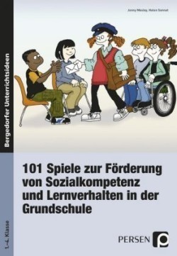 101 Spiele zur Förderung von Sozialkompetenz und Lernverhalten in der Grundschule