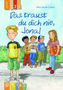 Das traust du dich nie, Jona! - Lesestufe 2