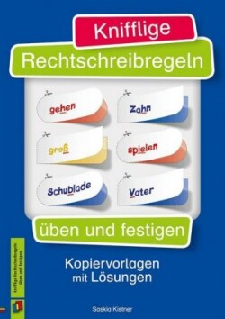 Knifflige Rechtschreibregeln üben und festigen