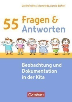 55 Fragen & 55 Antworten, 55 Fragen & 55 Antworten / Beobachtung und Dokumentation in der Kita