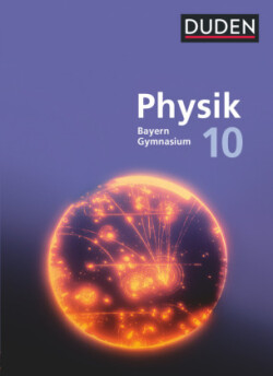 Duden Physik - Gymnasium Bayern - Neubearbeitung - 10. Jahrgangsstufe