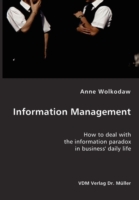 Information Management- How to deal with the information paradox in business' daily life