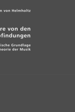 Die Lehre von den Tonempfindungen als physiologische Grundlage für die Theorie der Musik