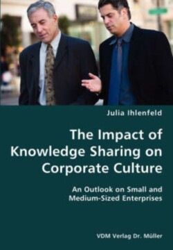 Impact of Knowledge Sharing on Corporate Culture- An Outlook on Small and Medium-Sized Enterprises