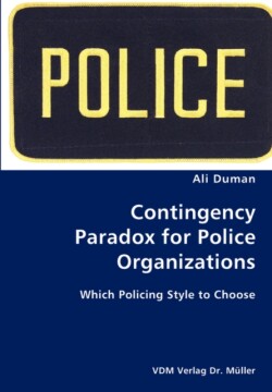 Contingency Paradox for Police Organizations- Which Policing Style to Choose