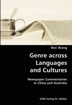 Genre across Languages and Cultures- Newspaper Commentaries in China and Australia