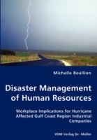 Disaster Management of Human Resources - Workplace Implications for Hurricane Affected Gulf Coast Region Industrial Companies