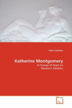Katherine Montgomery - A Change of Heart on Women's Athletics
