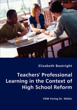 Teachers' Professional Learning in the Context of High School Reform