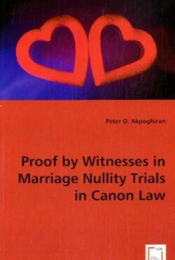 Proof by Witnesses in Marriage Nullity Trials in Canon Law