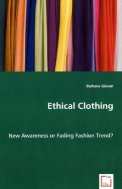 Ethical Clothing - New Awareness or Fading Fashion Trend?