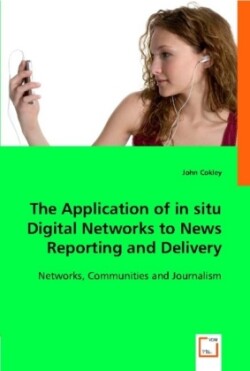 Application of in situ Digital Networks to News Reporting and Delivery