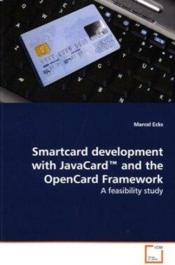 Smartcard development with JavaCard(TM) and the OpenCard Framework - A feasibility study