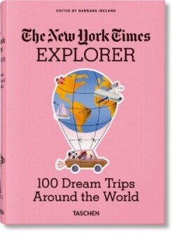 New York Times Explorer. 100 Traumreisen rund um die Welt