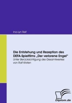 Entstehung und Rezeption des DEFA-Spielfilms Der Verlorene Engel