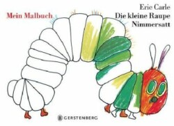 Die kleine Raupe Nimmersatt - Mein Malbuch