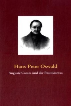 Auguste Comte und der Positivismus