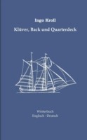 Klüver, Back und Quarterdeck Englisch-Deutsches Woerterbuch zur historischen Segelschiffahrt