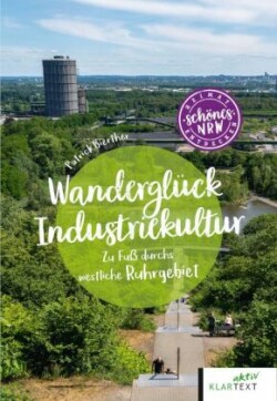 Wanderglück Industriekultur westliches Ruhrgebiet