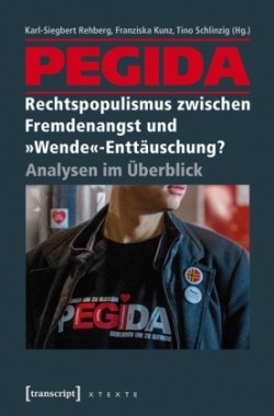 Pegida - Rechtspopulismus zwischen Fremdenangst und "Wende"-Enttäuschung?