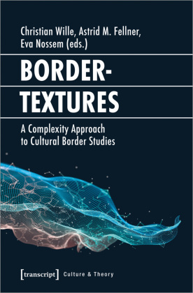 Bordertextures – A Complexity Approach to Cultural Border Studies