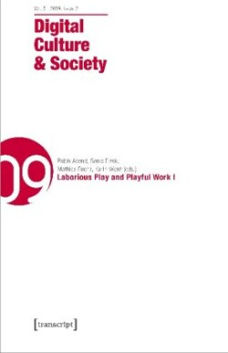 Digital Culture & Society (DCS) Vol. 5, Issue 2 – Laborious Play and Playful Work I