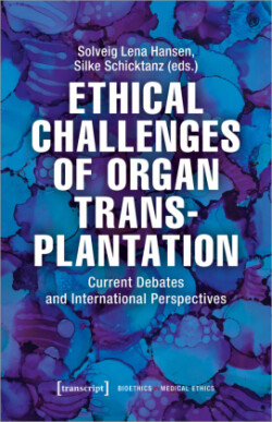 Ethical Challenges of Organ Transplantation – Current Debates and International Perspectives