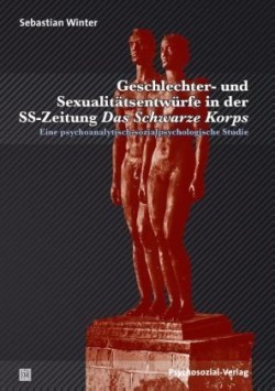 Geschlechter- und Sexualitätsentwürfe in der SS-Zeitung Das Schwarze Korps
