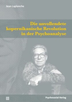 Die unvollendete kopernikanische Revolution in der Psychoanalyse