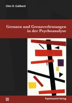 Grenzen und Grenzverletzungen in der Psychoanalyse