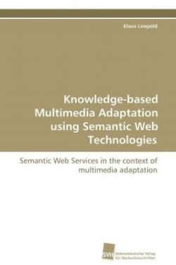 Knowledge-based Multimedia Adaptation using Semantic Web Technologies