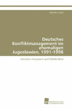 Deutsches Konfliktmanagement im ehemaligen Jugoslawien, 1991-1998