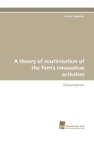 Theory of Routinization of the Firm's Innovation Activities