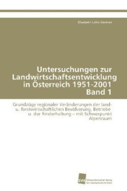 Untersuchungen zur Landwirtschaftsentwicklung in �sterreich 1951-2001 Band 1