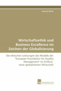 Wirtschaftsethik und Business Excellence im Zeichen der Globalisierung