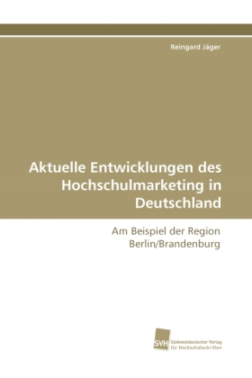 Aktuelle Entwicklungen des Hochschulmarketing in Deutschland