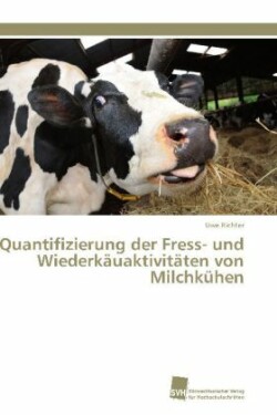 Quantifizierung der Fress- und Wiederkauaktivitaten von Milchkuhen