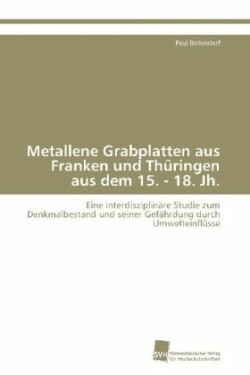 Metallene Grabplatten aus Franken und Thüringen aus dem 15. - 18. Jh.