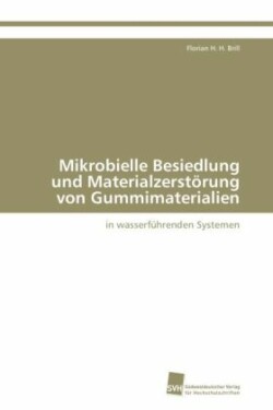 Mikrobielle Besiedlung Und Materialzerstorung Von Gummimaterialien