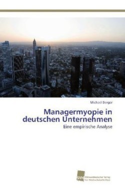 Managermyopie in Deutschen Unternehmen