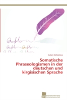 Somatische Phraseologismen in der deutschen und kirgisischen Sprache