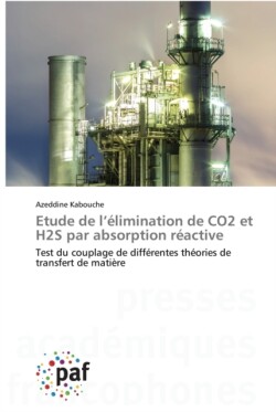 Etude de l'élimination de CO2 et H2S par absorption réactive